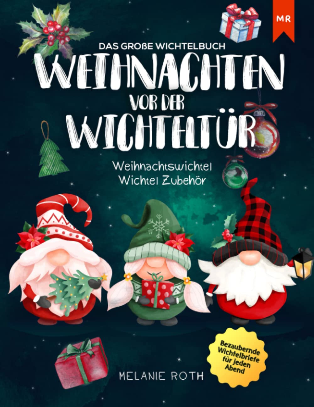 Weihnachten vor der Wichteltür: Das große Wichtelbuch - Bezaubernde Wichtelbriefe für jeden Abend | Weihnachtswichtel | 
