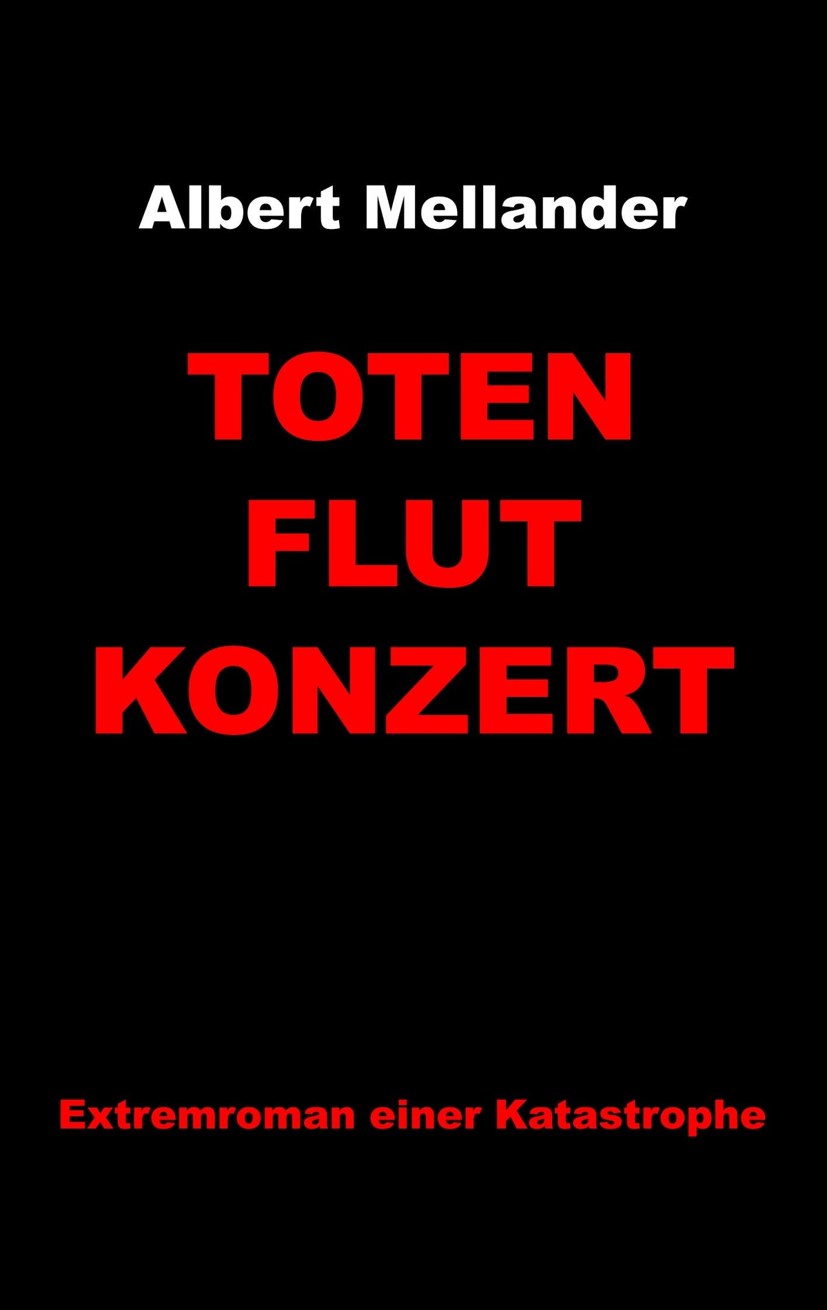 Totenflutkonzert: Extremroman einer Katastrophe
