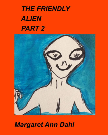 THE FRIENDLY ALIEN PART 2