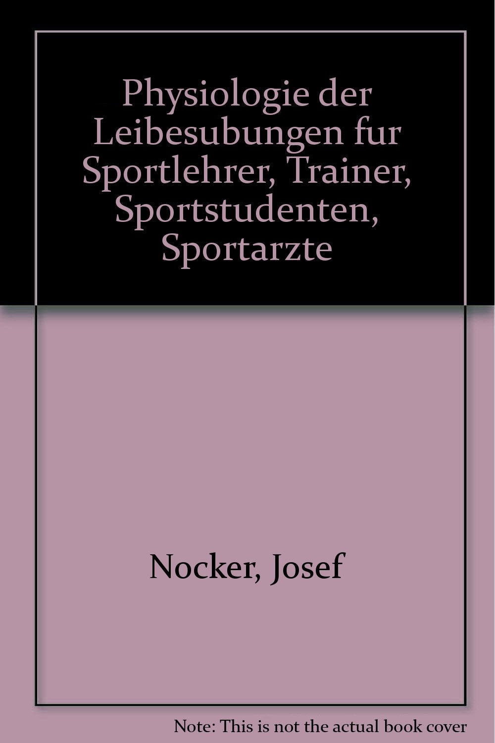 Physiologie der Leibesübungen für Sportlehrer, Trainer, Sportstudenten, Sportärzte (German Edition)