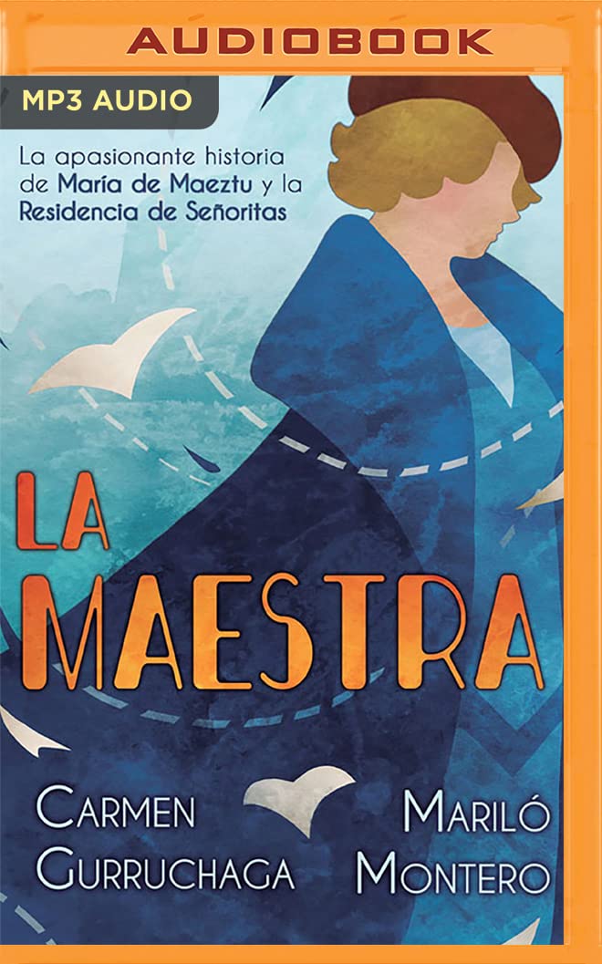 La Maestra (Narración en Castellano): La apasionante historia de María de Maeztu y la Residencia de Señoritas (Spanish E