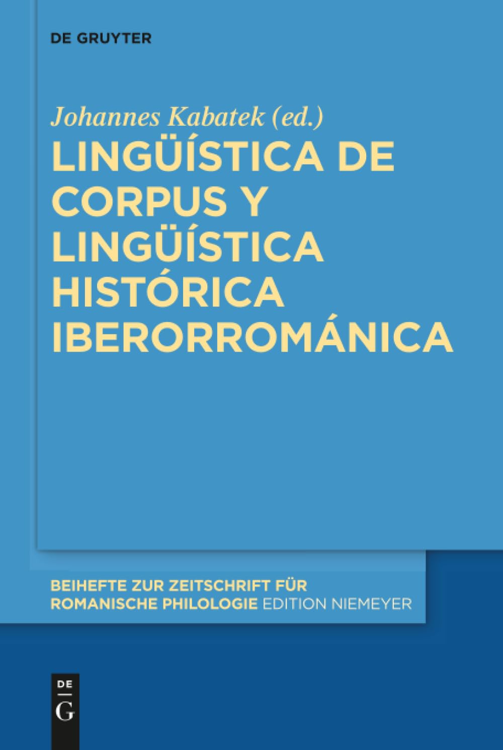 Lingüística de corpus y lingüística histórica iberorrománica (Beihefte zur Zeitschrift für romanische Philologie, 405) (