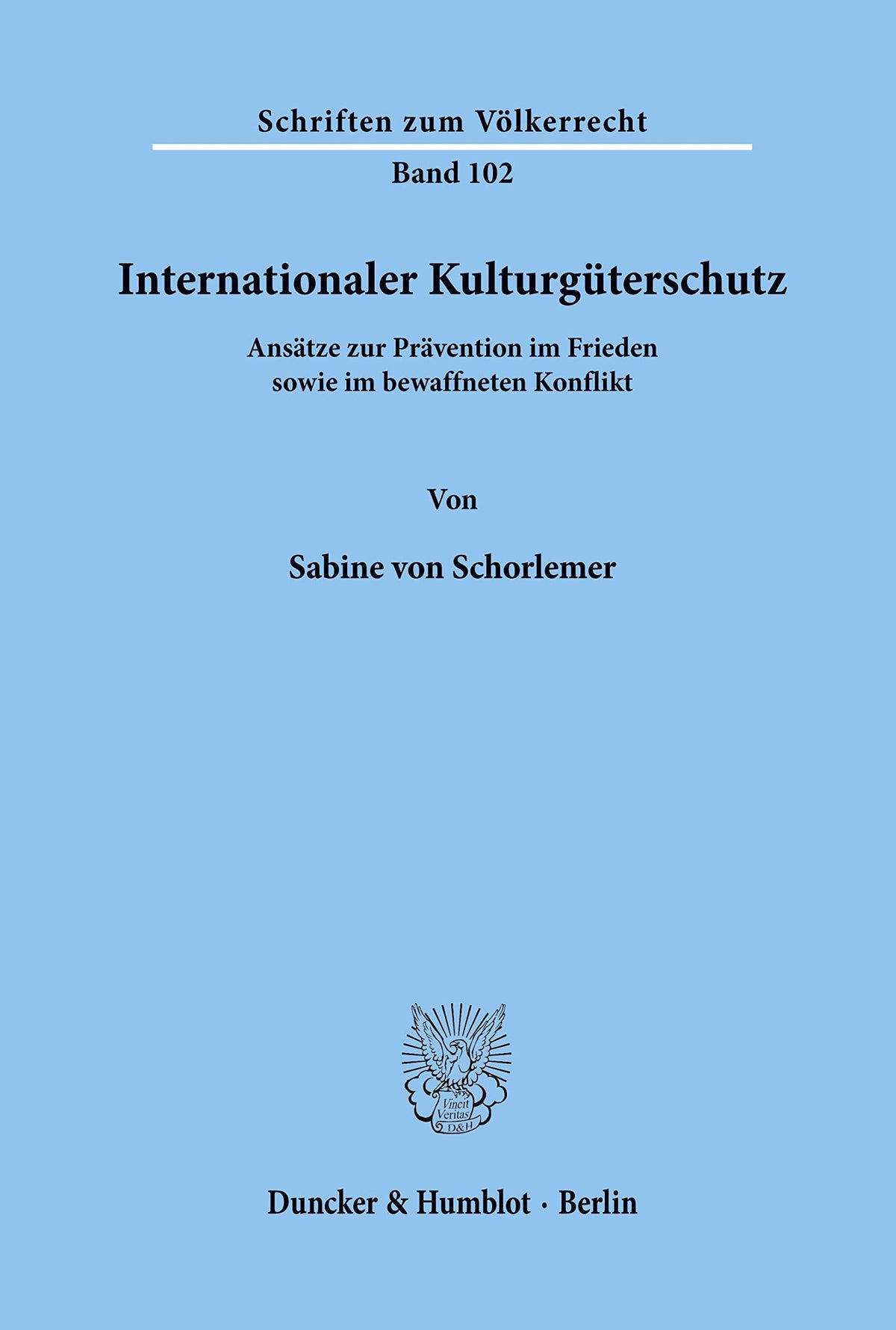 Internationaler Kulturgüterschutz.: Ansätze Zur Prävention Im Frieden Sowie Im Bewaffneten Konflikt. (Schriften Zum Völk