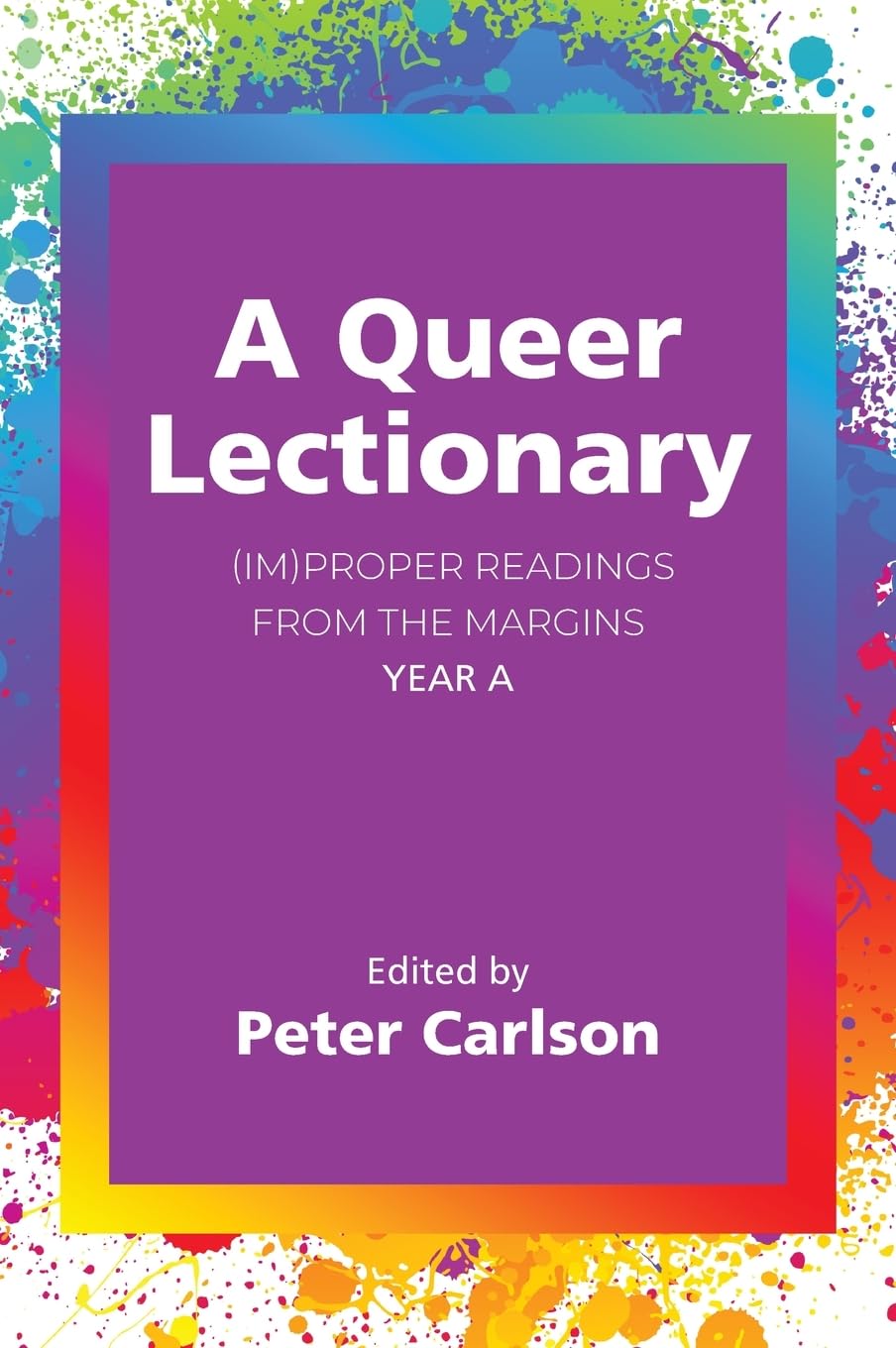 A Queer Lectionary: (Im)Proper Readings from the Margins - Year A