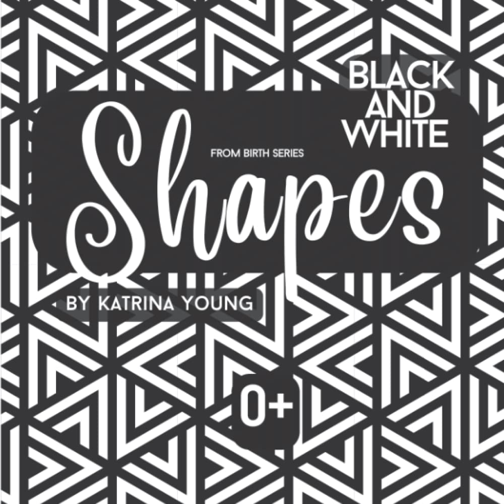 Shapes: From Birth Series 0+ Black and White Newborn Pattern Book