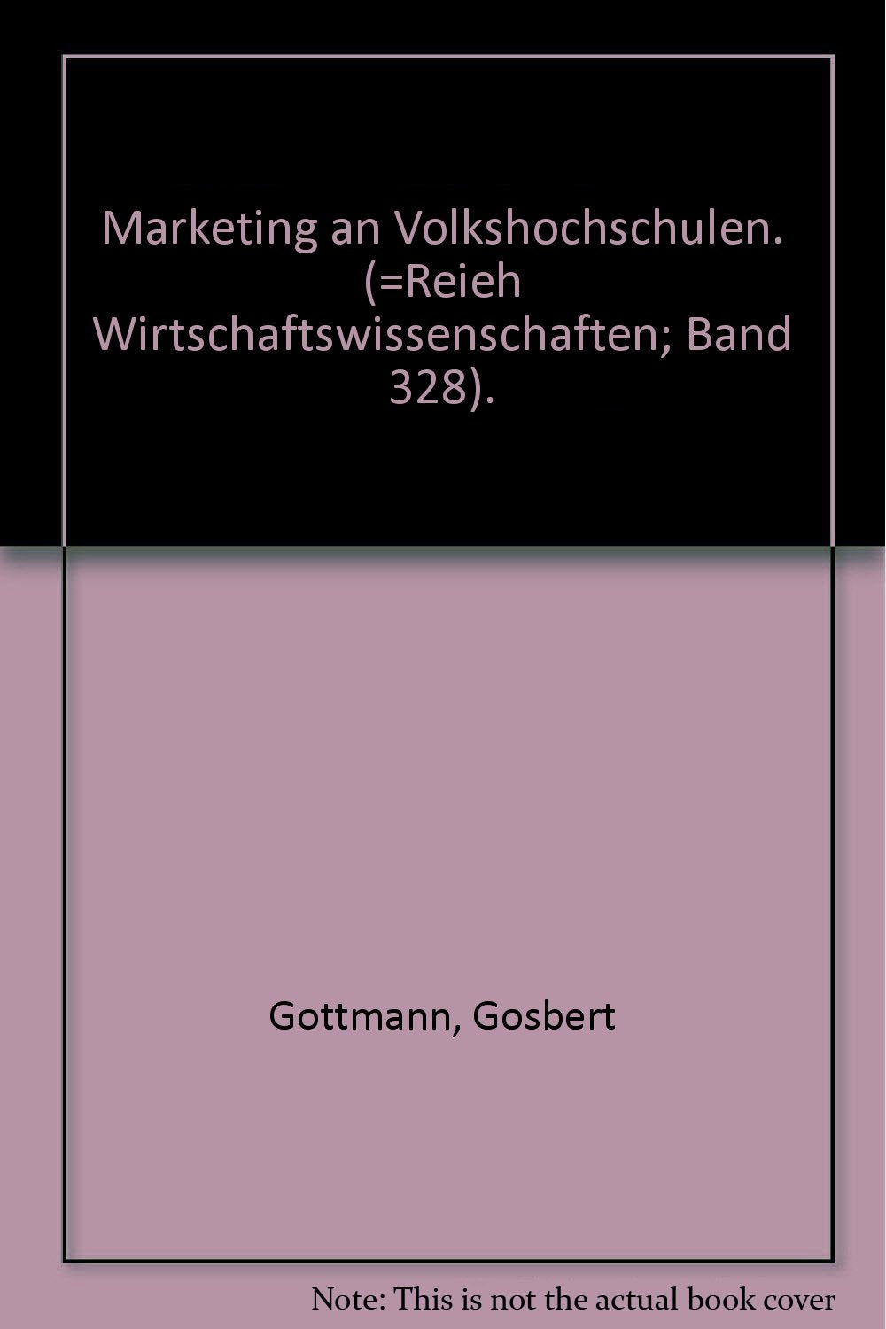 Marketing an Volkshochschulen. (=Reieh Wirtschaftswissenschaften; Band 328).