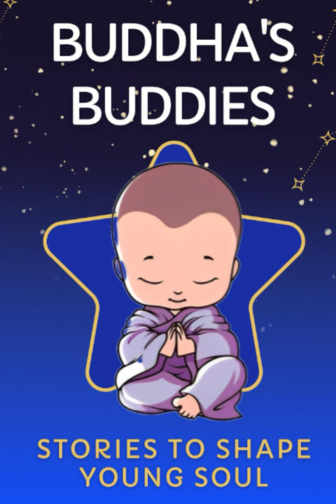 Buddha's Buddies - Stories to Shape Young Soul: Heartwarming Bedtime Stories for Kids, Embracing Wisdom, Compassion, Kin