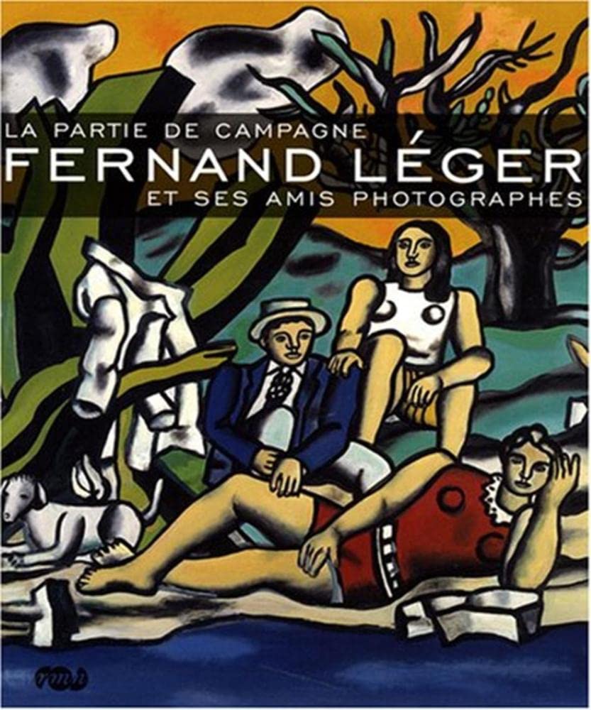 LA PARTIE DE CAMPAGNE FERNAND LEGER ET SES AMIS PHOTOGRAPHES
