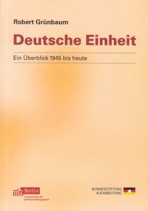 Deutsche Einheit: Ein Überblick 1945 bis heute