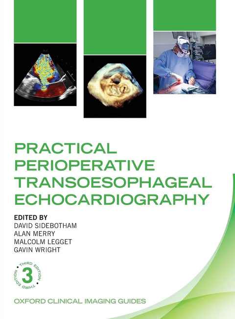 Practical Perioperative Transoesophageal Echocardiography (Oxford Clinical Imaging Guides)