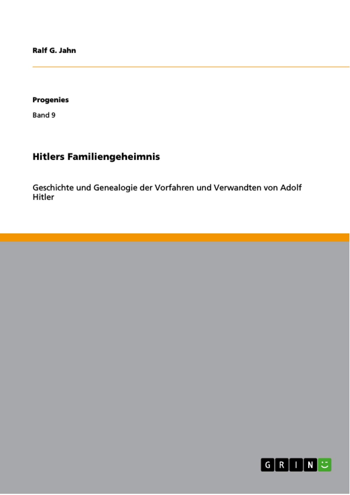 Hitlers Familiengeheimnis: Geschichte und Genealogie der Vorfahren und Verwandten von Adolf Hitler (German Edition)