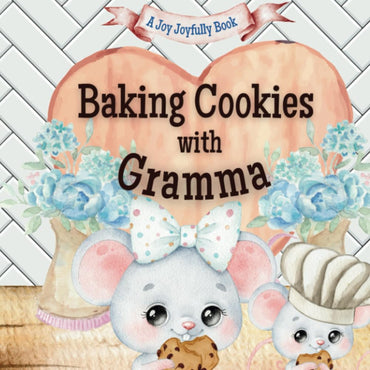 Baking Cookies with Gramma!: A charming rhyming book about baking with your grandchild! Cookie recipe included! I love G