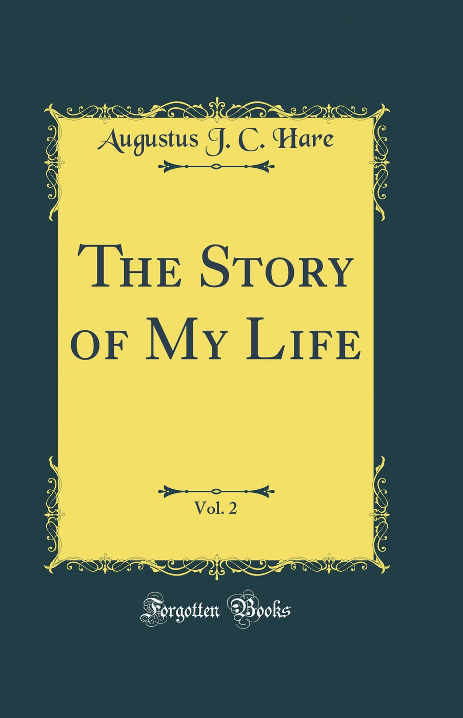 The Story of My Life, Vol. 2 (Classic Reprint)