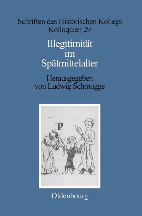 Illegitimität im Spätmittelalter (Schriften des Historischen Kollegs, 29) (German Edition)