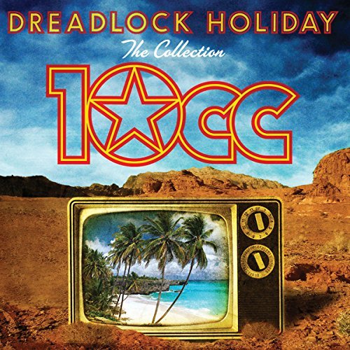 Dreadlock Holiday: The Collection - 10CC by 10CC (2012-05-08)