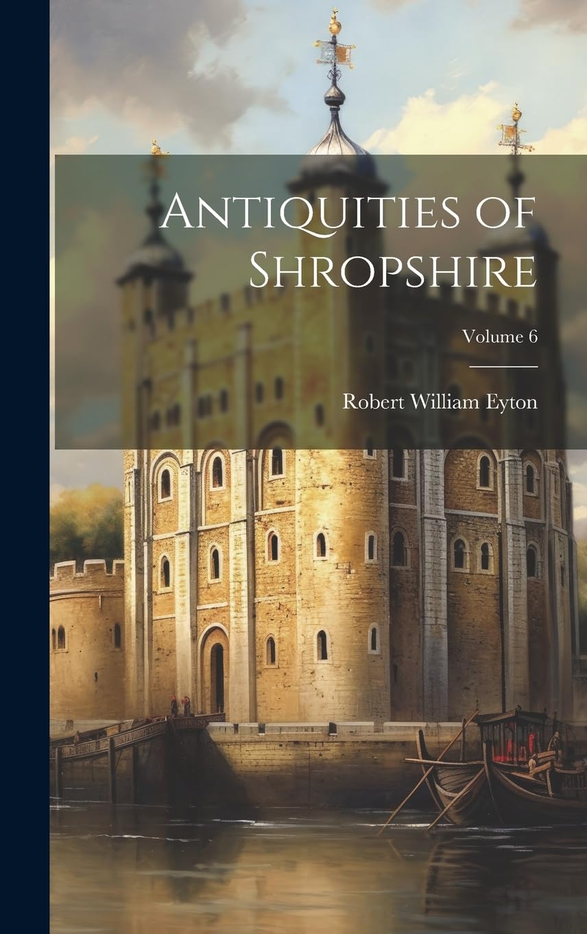Antiquities of Shropshire; Volume 6