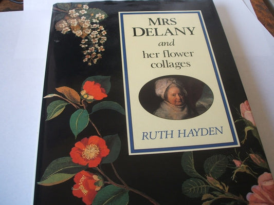 Mrs. Delany and Her Flower Collages by RUTH HAYDEN (1992-05-03)
