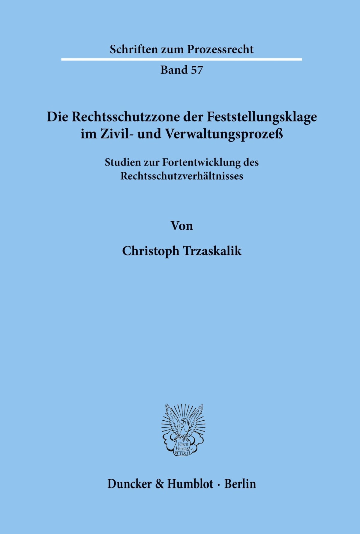 Die Rechtsschutzzone Der Feststellungsklage Im Zivil- Und Verwaltungsprozeß.: Studien Zur Fortentwicklung Des Rechtsschu