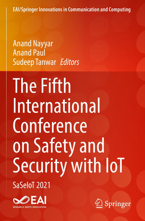The Fifth International Conference on Safety and Security with IoT: SaSeIoT 2021 (EAI/Springer Innovations in Communicat
