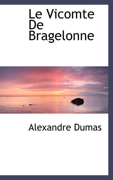 Le Vicomte De Bragelonne (French Edition)