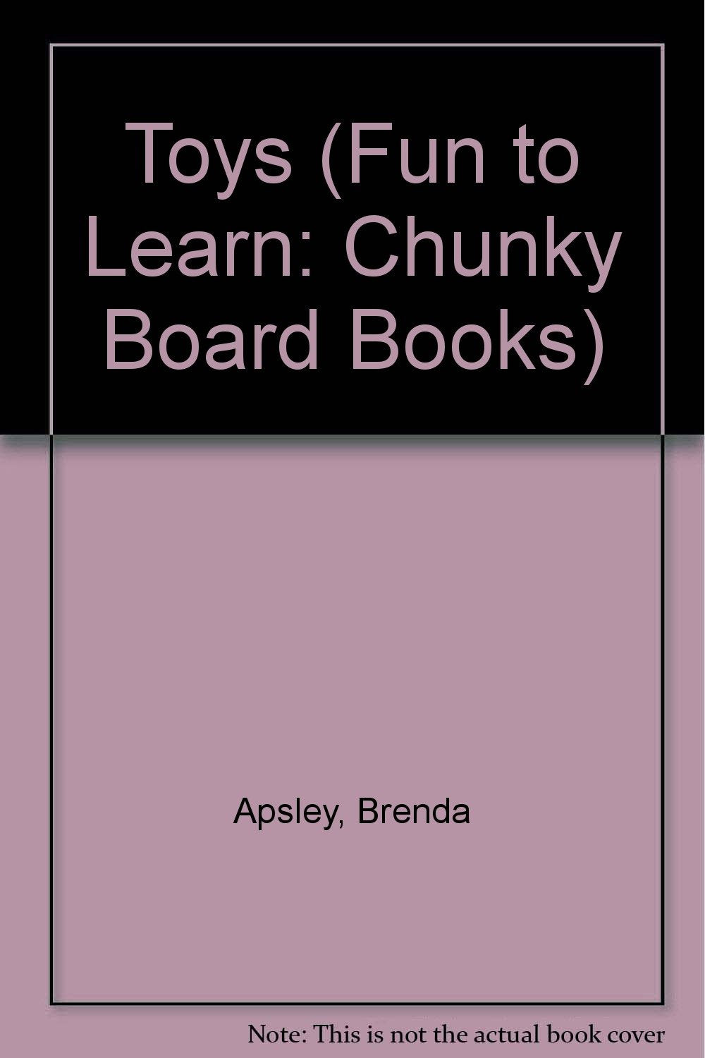 Fun to Learn: Toys (Fun to Learn: Chunky Board Books)