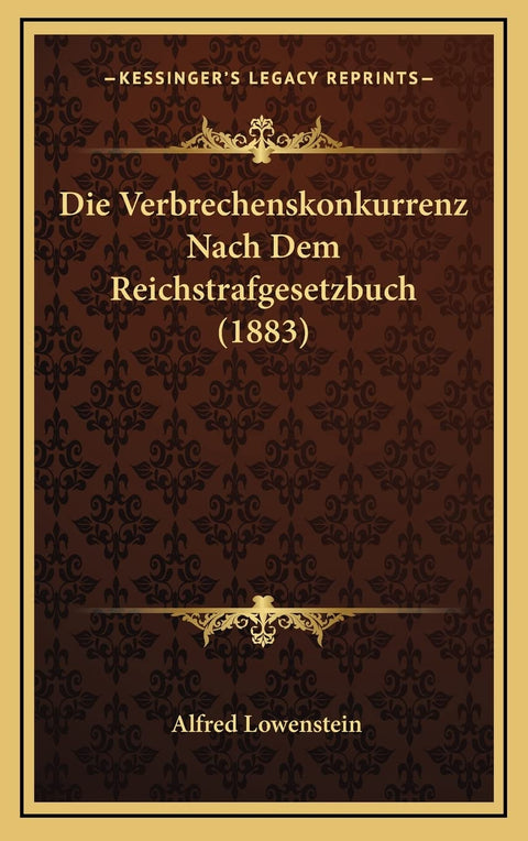 Die Verbrechenskonkurrenz Nach Dem Reichstrafgesetzbuch (1883) (German Edition)
