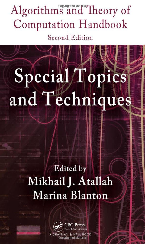 Algorithms and Theory of Computation Handbook, Volume 2: Special Topics and Techniques (Chapman & Hall/CRC Applied Algorithms and Data Structures seri