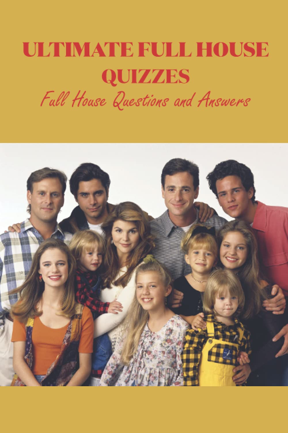 Ultimate Full House Quizzes: Full House Questions and Answers