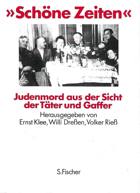 Schöne Zeiten": Judenmord aus der Sicht der Täter und Gaffer (German Edition)