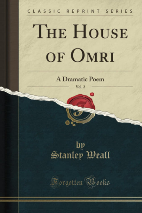 The House of Omri, Vol. 2 (Classic Reprint): A Dramatic Poem