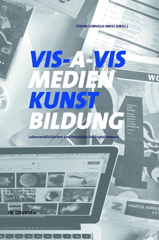 VIS-A-VIS Medien.Kunst.Bildung: Lebenswirklichkeiten und kreative Potentiale der Digital Natives (German Edition)
