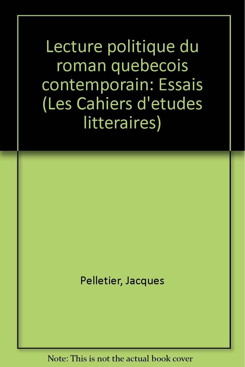 Lecture politique du roman québécois contemporain: Essais (Les Cahiers d'études littéraires) (French Edition)