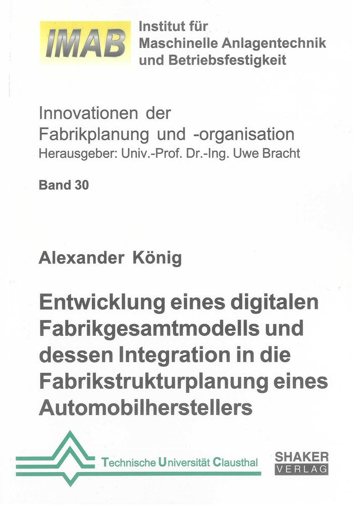 Entwicklung eines digitalen Fabrikgesamtmodells und dessen Integration in die Fabrikstrukturplanung eines Automobilherstellers