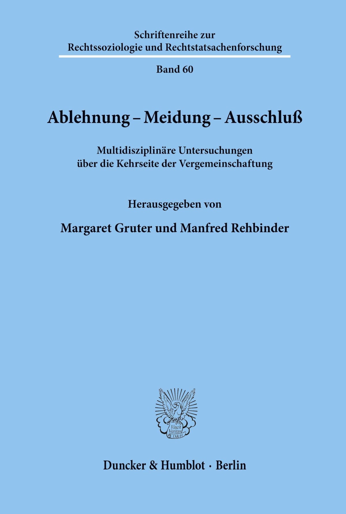 Ablehnung - Meidung - Ausschluß.: Multidisziplinäre Untersuchungen Über Die Kehrseite Der Vergemeinschaftung. (Schriften