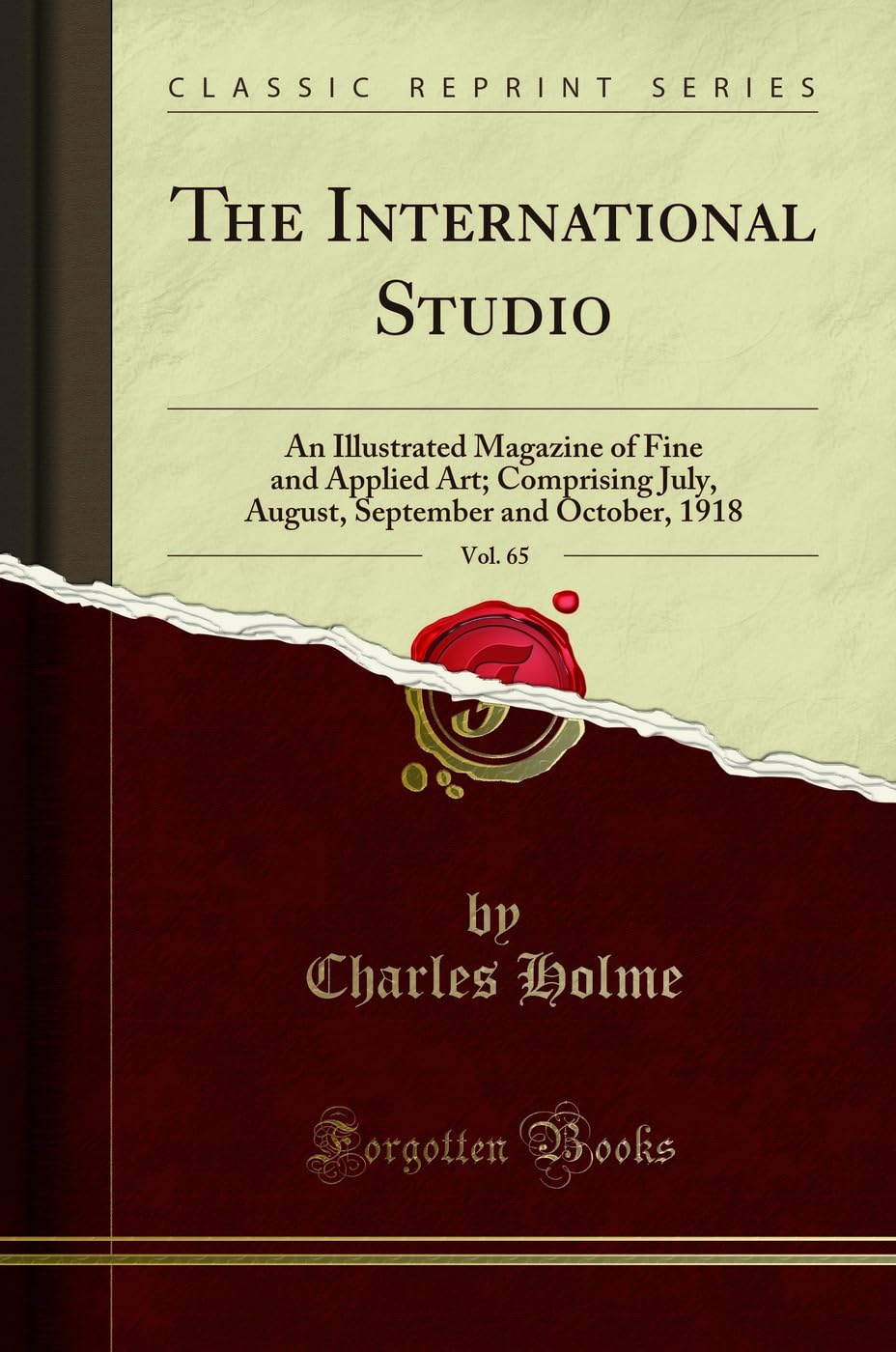 The International Studio, Vol. 65: An Illustrated Magazine of Fine and Applied Art; Comprising July, August, September a
