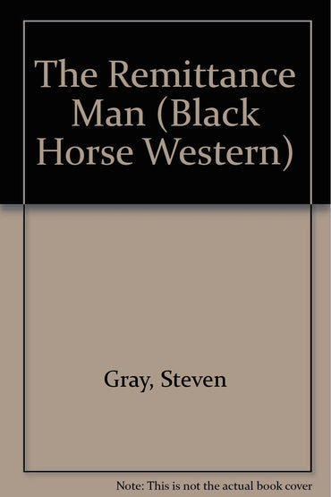 The Remittance Man (A Black Horse Western)