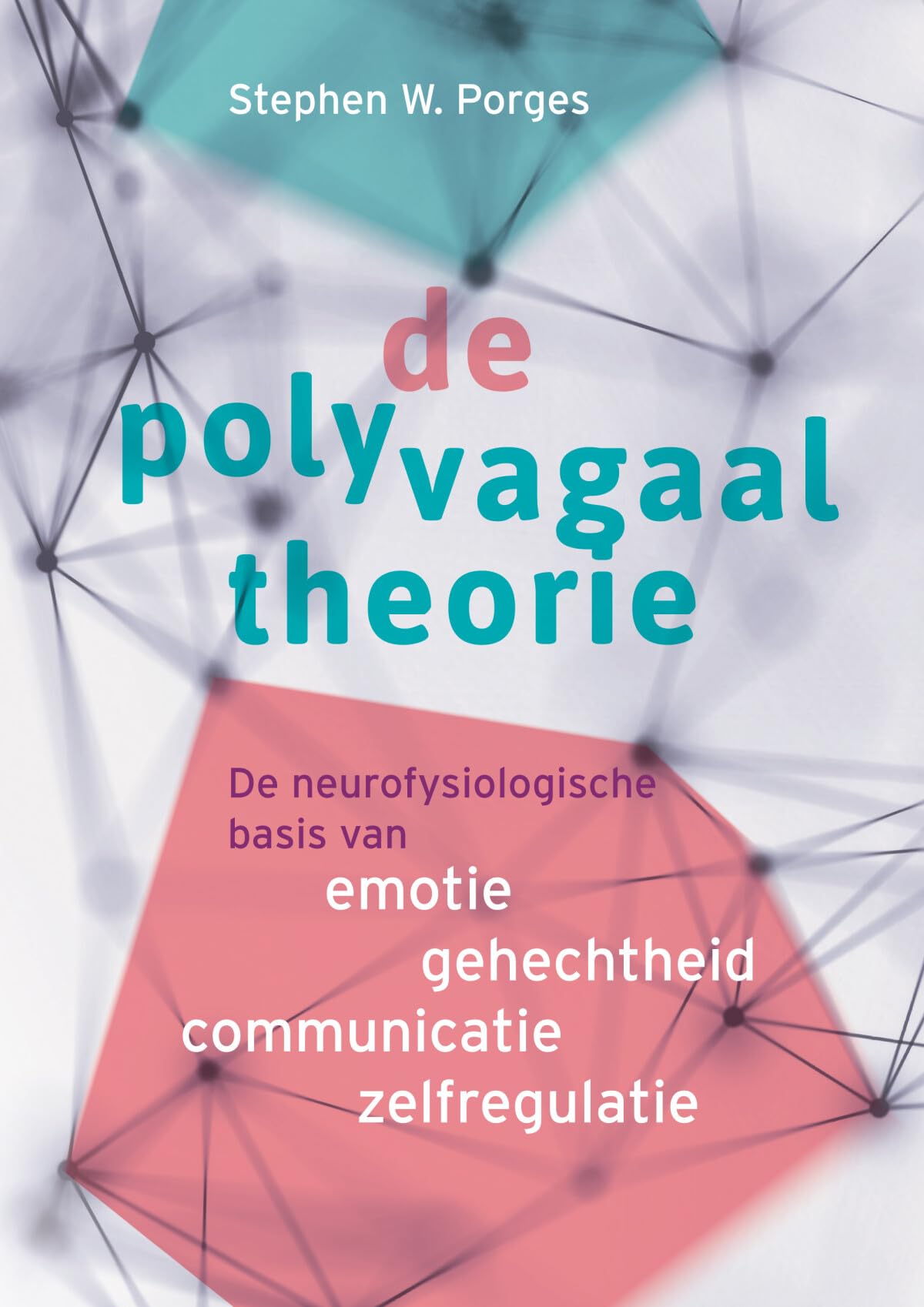 De polyvagaaltheorie: De neurofysiologische basis van emotie, gehechtheid, communicatie en zelfregulatie (Dutch Edition)