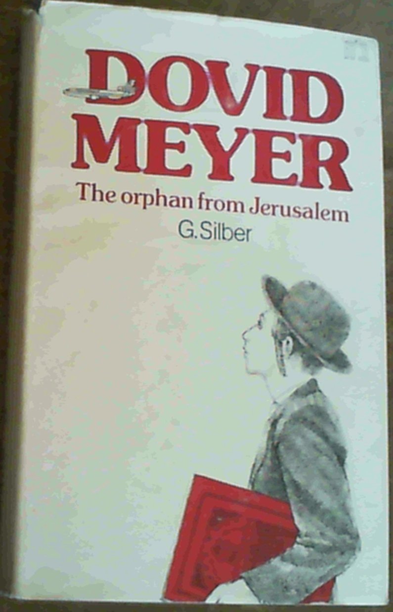 Dovid Meyer: The Orphan From Jerusalem