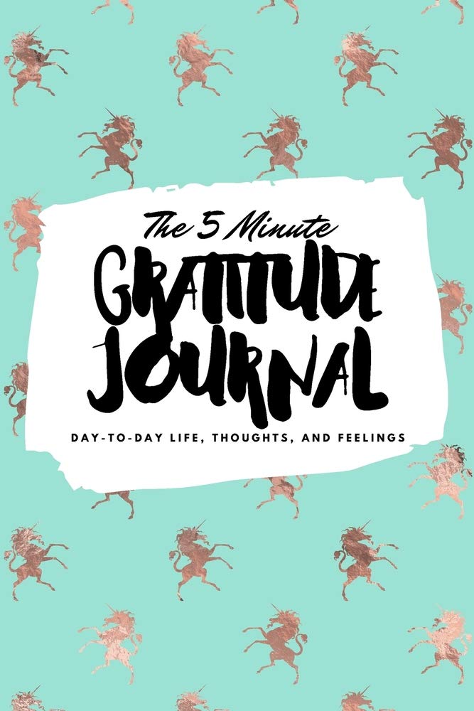 The 5 Minute Gratitude Journal: Day-To-Day Life, Thoughts, and Feelings (6x9 Softcover Journal) (6x9 Gratitude Journal)