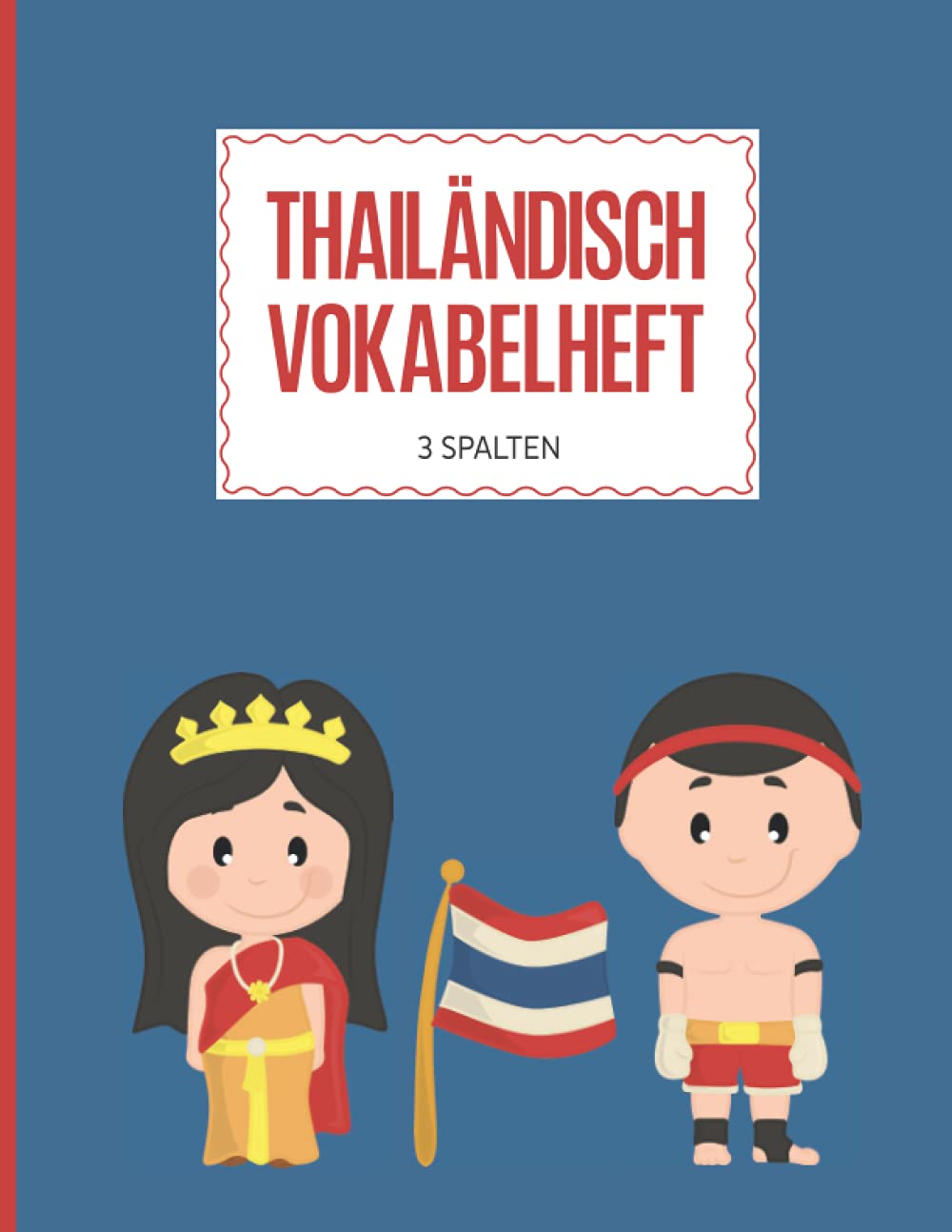 Thailändisch Deutsch: Thailändische Vokabeln lernen im Vokabelheft mit drei Spalten ein schönes Geschenk für Schüler und