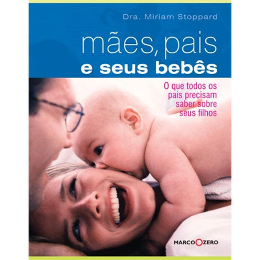 Mães, Pais e Seus Bebês. O que Todos os Pais Precisam Saber (Em Portuguese do Brasil)