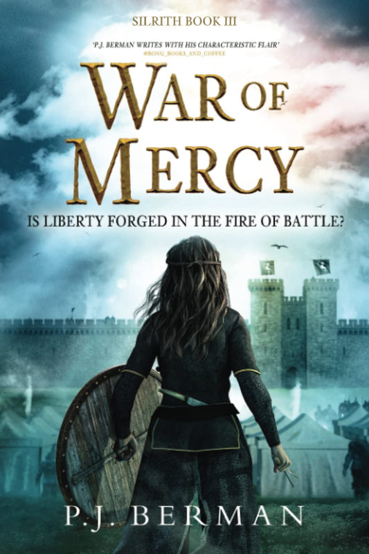 War of Mercy: Is Liberty Forged In The Fire Of Battle? (Silrith Book 3) (Medieval Fantasy)