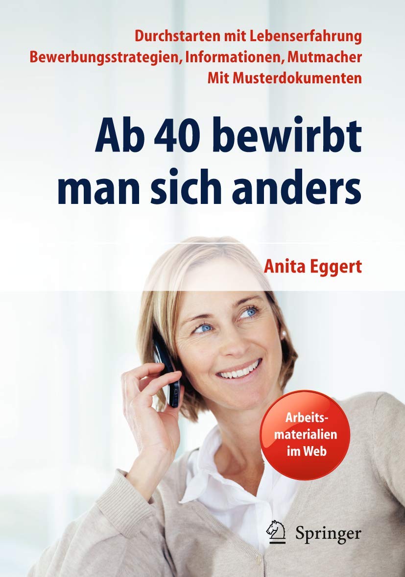 Ab 40 bewirbt man sich anders. Durchstarten mit Lebenserfahrung - Bewerbungsstrategien, Informationen, Mutmacher - mit M