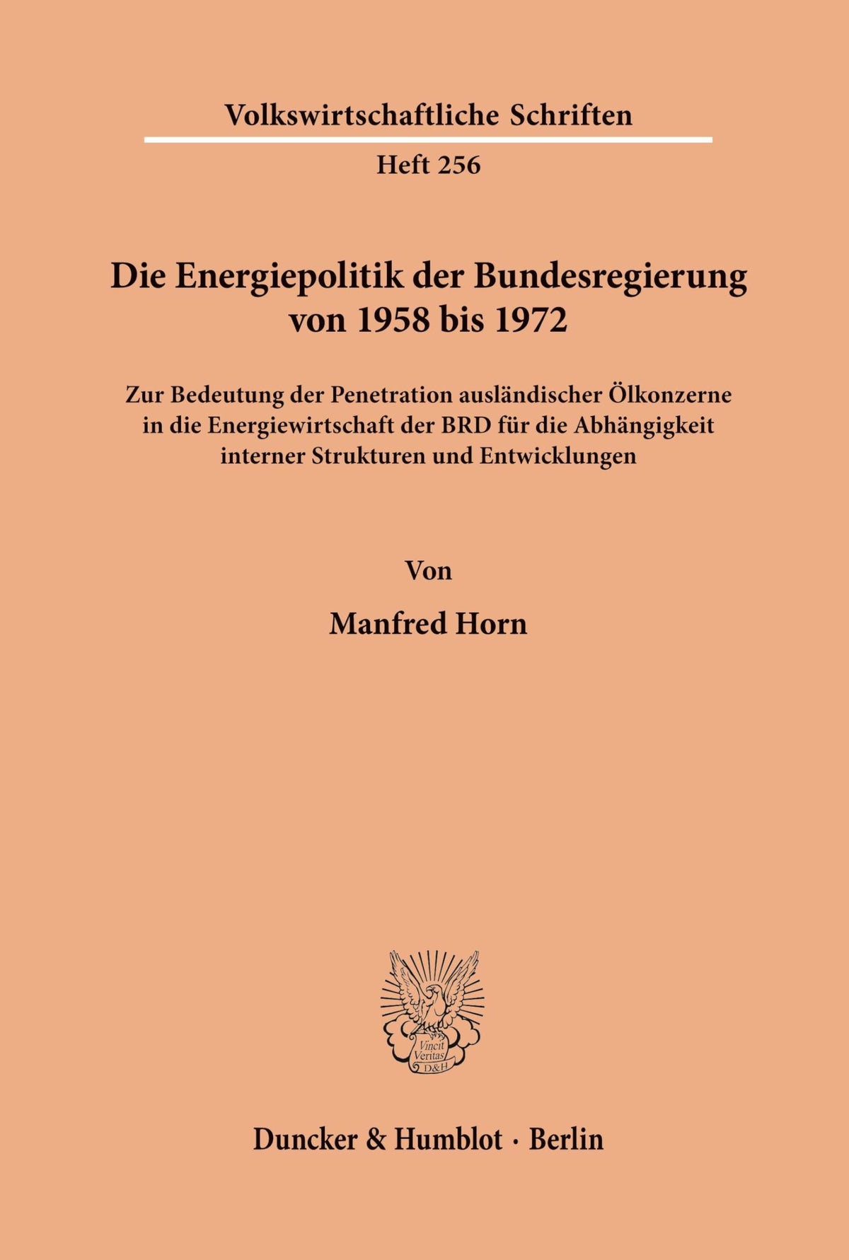 Die Energiepolitik Der Bundesregierung Von 1958 Bis 1972.: Zur Bedeutung Der Penetration Ausländischer Ölkonzerne in Die