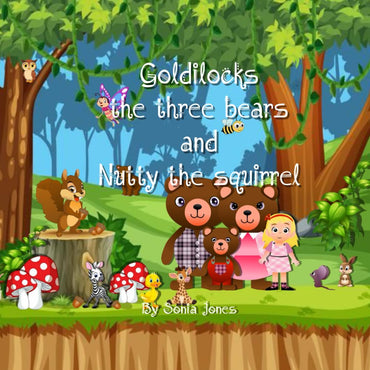 Goldilocks the three bears and Nutty the squirrel