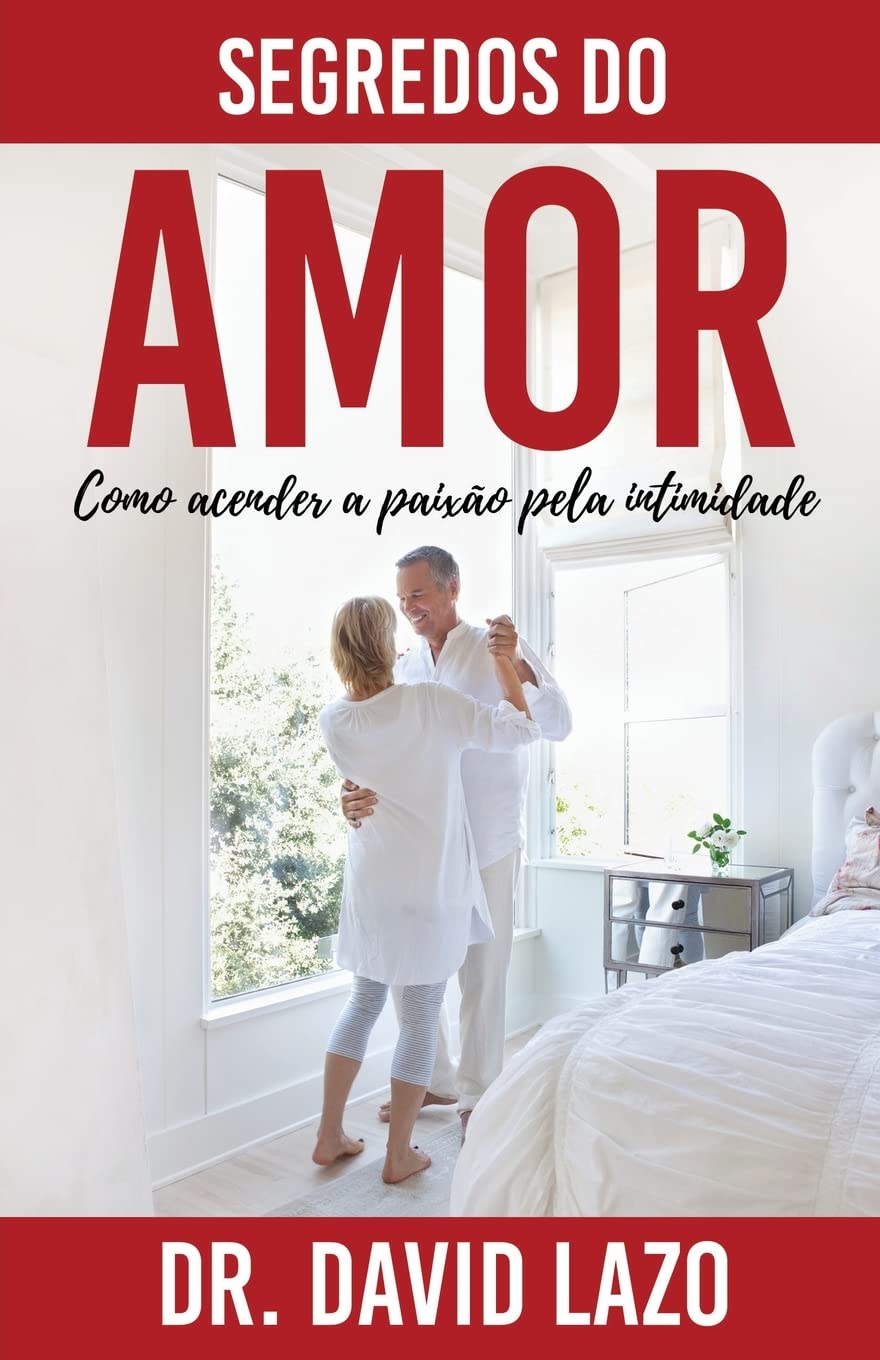 Segredos Do Amor: Como acender a paixão pela intimidade (Portuguese Edition)
