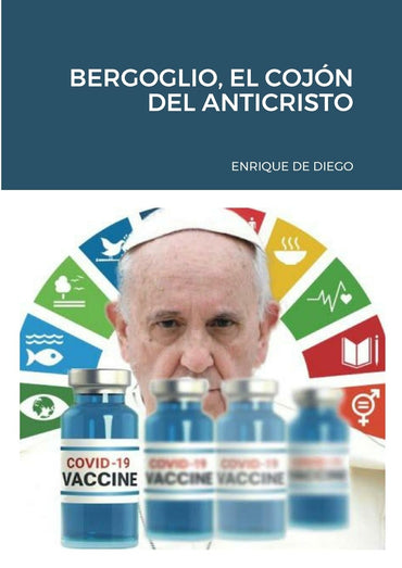 BERGOGLIO, EL COJÓN DEL ANTICRISTO (Spanish Edition)
