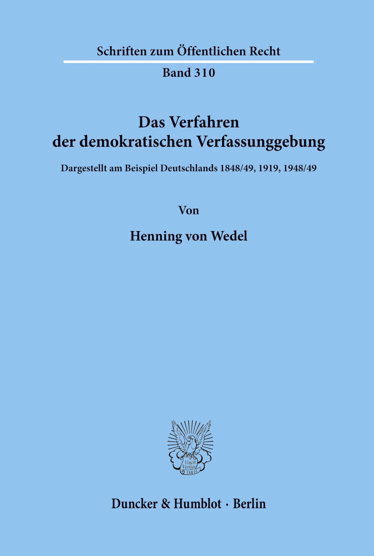 Das Verfahren Der Demokratischen Verfassunggebung.: Dargestellt Am Beispiel Deutschlands 1848-49, 1919, 1948-49. (Schrif