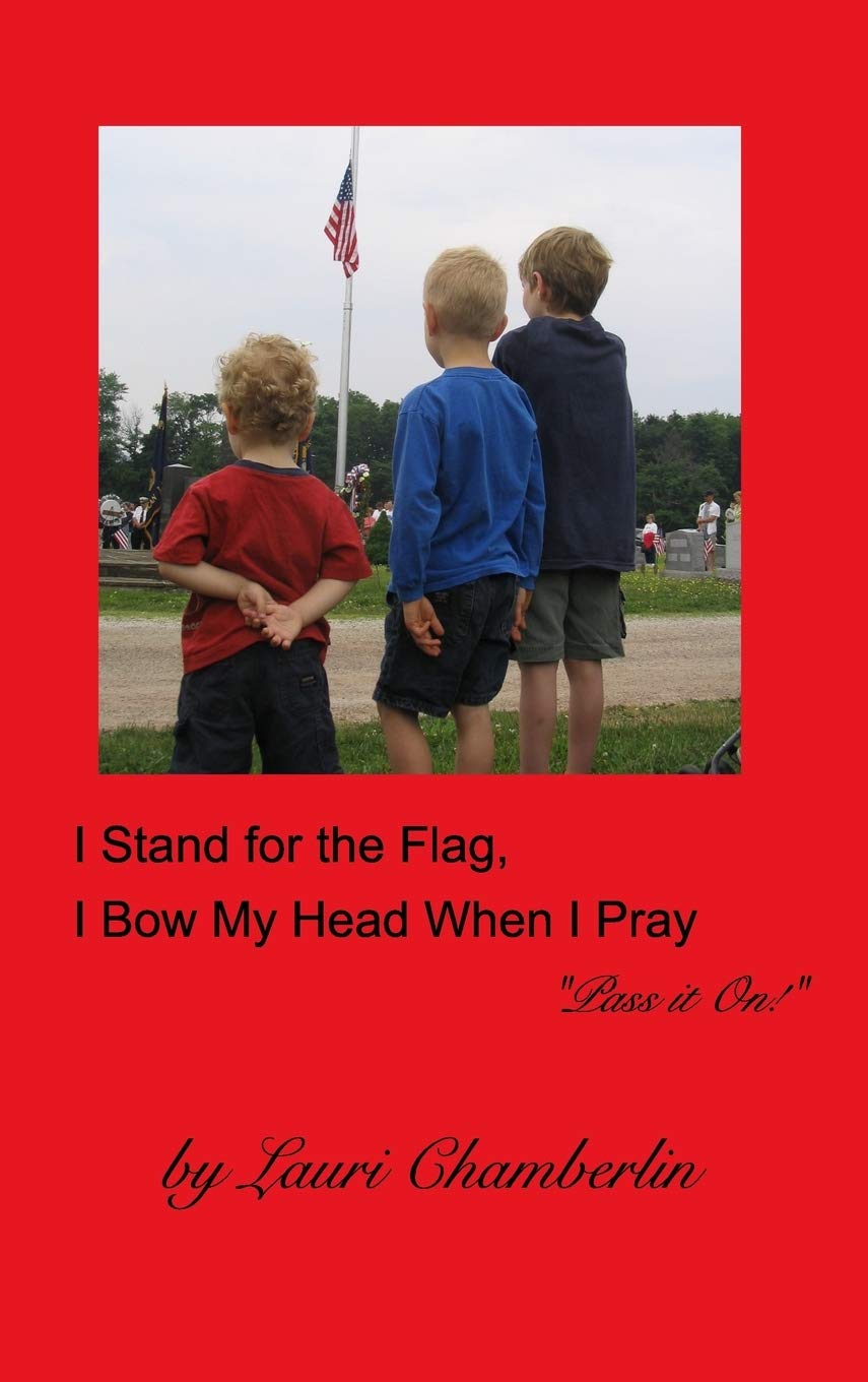 I Stand for the Flag, I Bow My Head When I Pray: ("Pass it On!" Series)