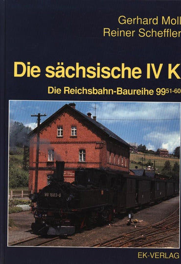 Die sächsische IV K. Die Schmalspur- Dampflokreihen 99.51-60